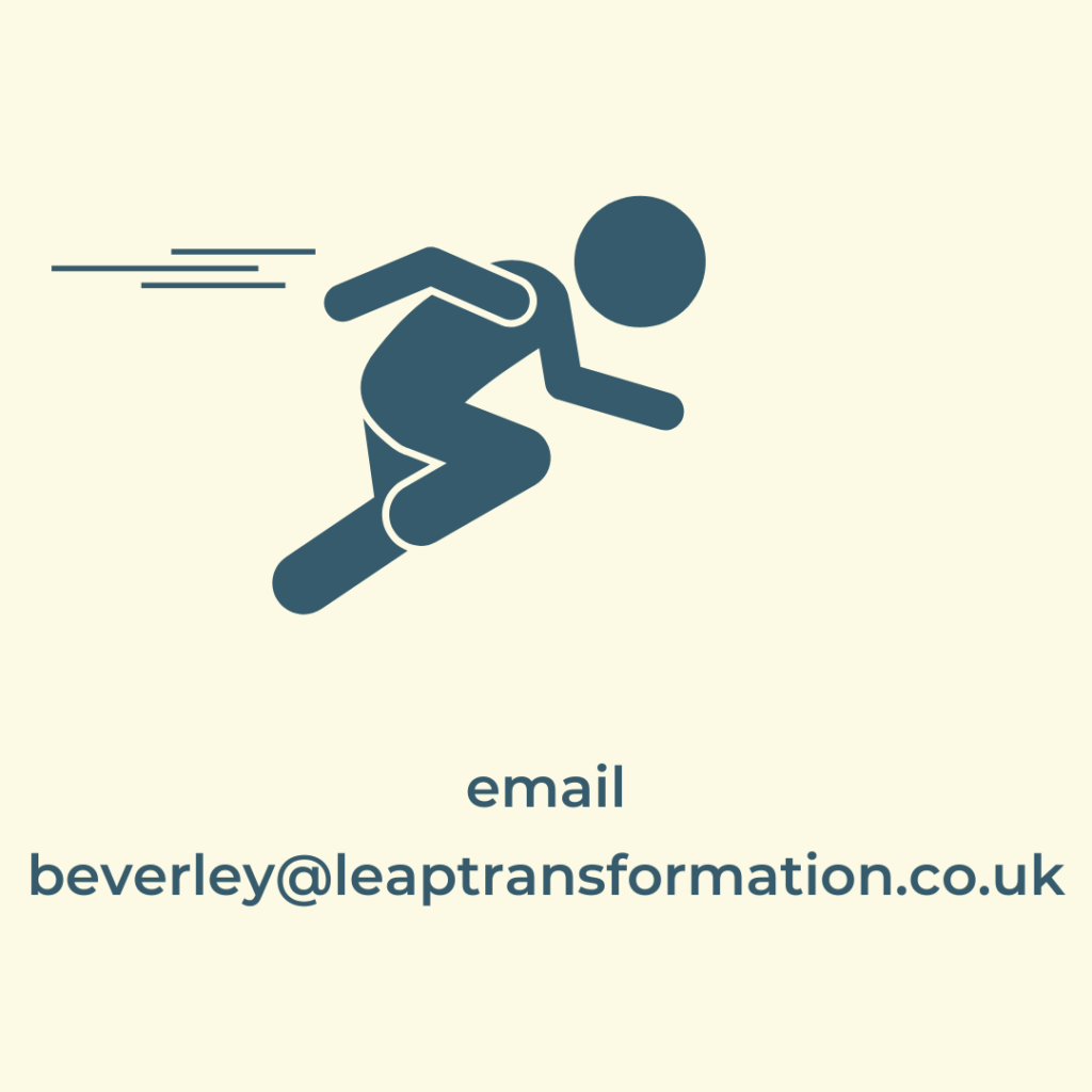 Contact - email beverley@leaptransformation.co.uk